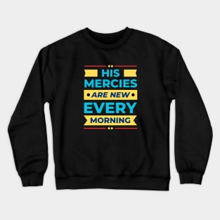 His Mercies Are New Every Morning | Christian Crewneck Sweatshirt